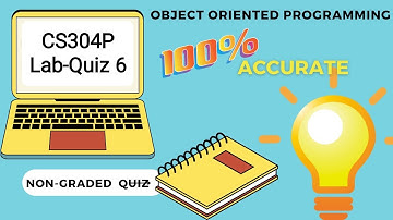 CS304P Quiz 6(Non-GRADED) 100% Accurate | Fall 2023 | Virtual University | OOP