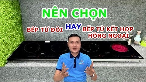 Nên Chọn Bếp Từ Đôi Hay Bếp Từ Kết Hợp Hồng Ngoại, nên mua loại nào sẽ tốt hơn.