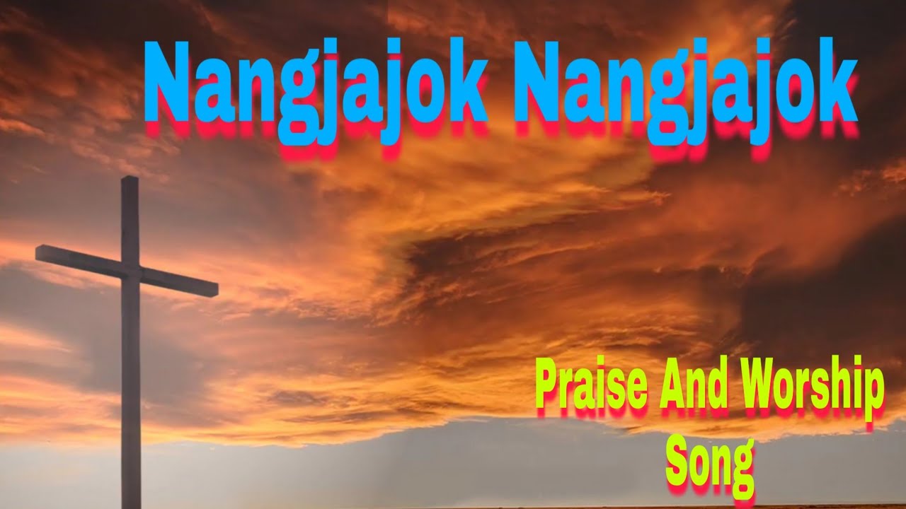 Nangjajok NangjajokGaro Gospel Lyrics SongPraise And Worship songLyrics Edit by DMMk