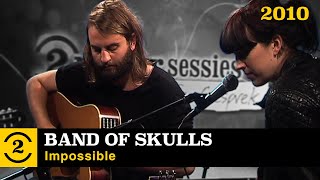 Band Of Skulls - Impossible Live On 2 Meter Sessions, 2010