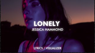 Jessica Hammond - Lonely (Lyrics/Visualizer)