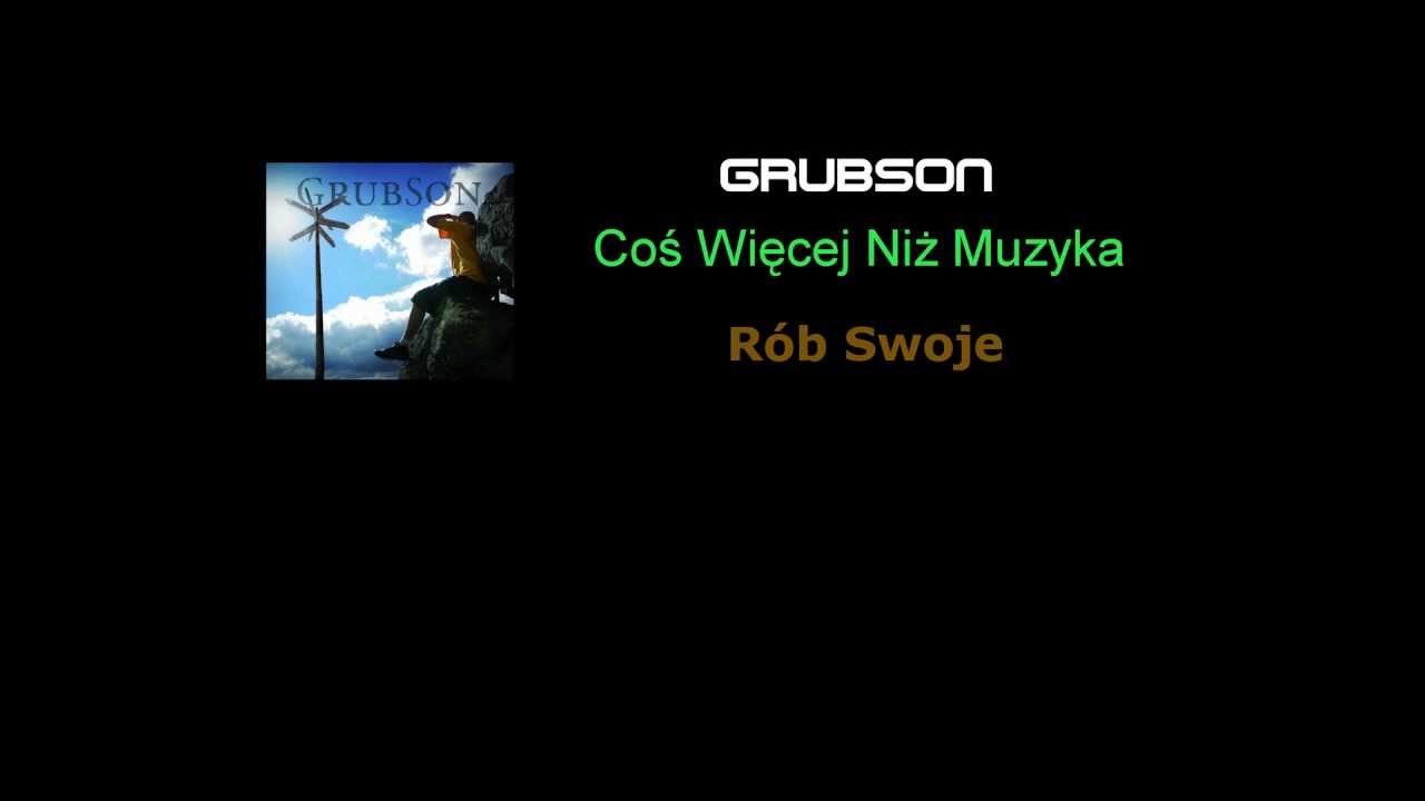 Grubson - Rób Swoje (Coś Więcej Niż Muzyka) (CD 1) [+ TEKST] [FULL HD] grubson one