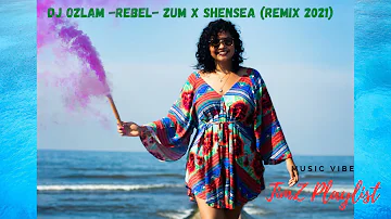 DJ Ozlam  REBEL  Zum X Shensea Remix 2021