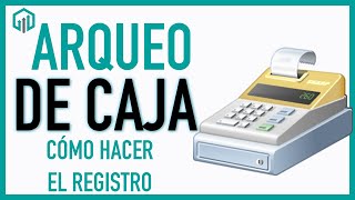 ARQUEO DE CAJA | Asientos de ajuste y formato fácil paso a paso