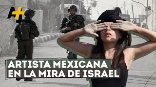 ¿Por qué Israel persigue a esta artista mexicana? | @ajplusespanol