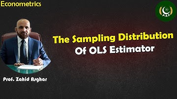 The Sampling Distribution of OLS Estimator | Dr. Zahid Asghar | Pakistan Economic Forum