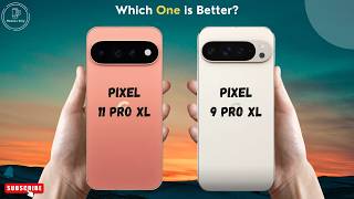Google Pixel 11 Pro XL vs Google Pixel 9 Pro XL