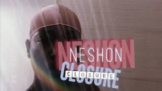 Watch Neshon Closure video