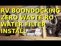 RV Boondocking, Zero Waste Reverse Osmosis Water Filter Install