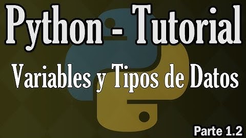 Variables y Tipos de Datos en Python | PYTHON TUTORIAL - PARTE 1.2