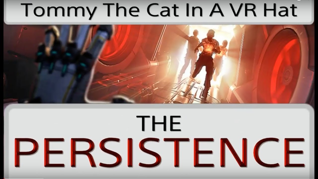 The Persistence - PSVR - Tommy The Cat In A VR Hat plays