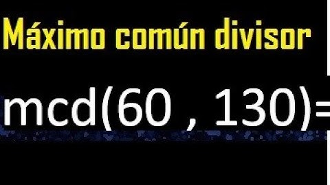 mcd de 60 y 130 , Maximo comun divisor de numeros , ejemplo