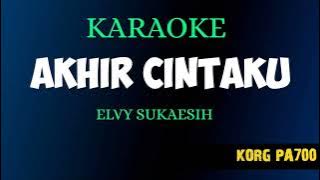 AKHIR CINTAKU - ELVY SUKAESIH ( KARAOKE NADA CEWEK ) KORG PA700