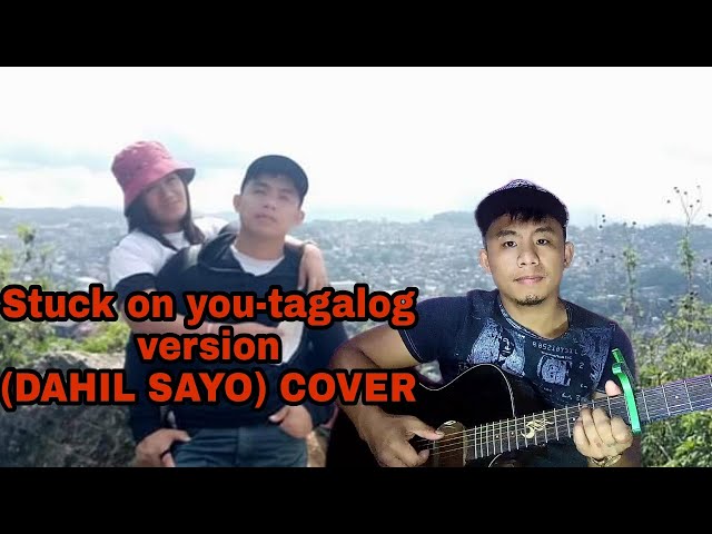 Stuck on you | tagalog version | DAHIL SAYO | Renzjhen dalog cover class=