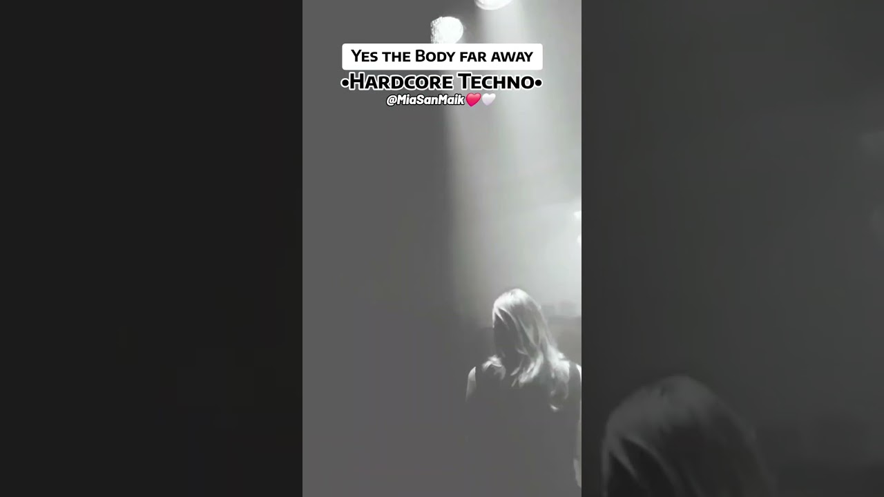 Yes the Body far away [Hardcore Techno] (MiaSanMaik)