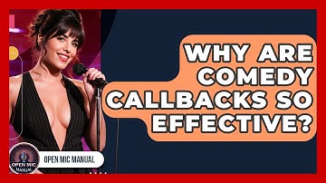 Why Are Comedy Callbacks So Effective? - Open Mic Manual