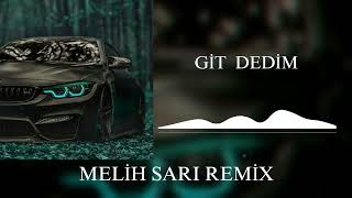 Forte x Eypio - Git Dedim ( Melih Sarı Remix )