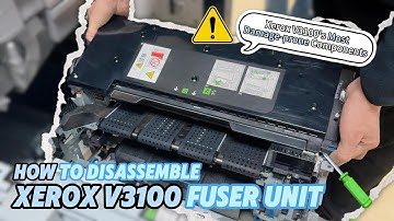 How to disassemble the Fuser unit of Xerox Versant