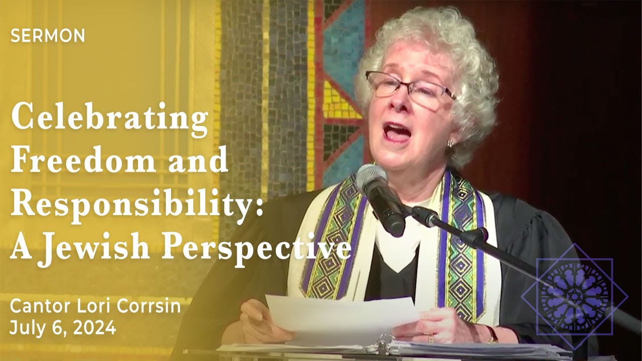 Cantor Lori Corrsin | July 6, 2024 | Celebrating Freedom and Responsibility: A Jewish Perspective