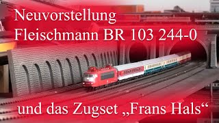 Neuvorstellung BR 103 244-0 von Fleischmann, das Zugset Frans Hals, BR 110 Minitrix, Fleischmann 140
