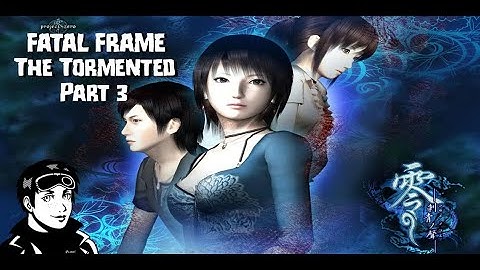 Fatal Frame III The Tormented Part 3 (NKSoul Stream Archive 2019)