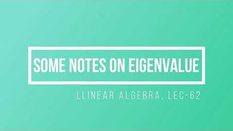 Lec - 62 Notes on Eigenvalue | CSIR UGC NET Maths | IIT JAM | GATE MA | DU B Sc | TIFR