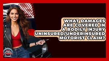 What Damages Are Covered In A Bodily Injury Uninsured/Underinsured Motorist Claim?