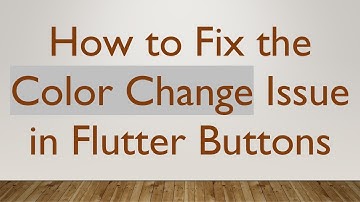 How to Fix the Color Change Issue in Flutter Buttons