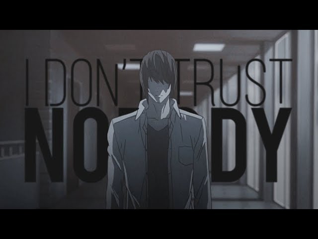 Yagami Light │ I Don’t Trust Nobody [AMV] class=