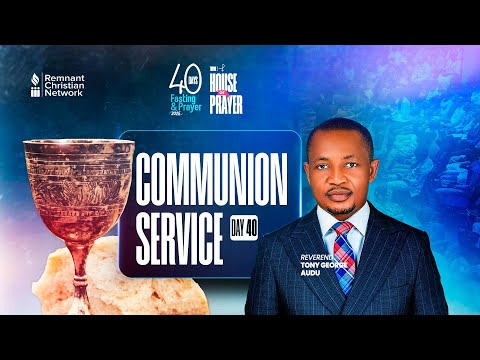 REV. ANTHONY AUDU | 40 DAYS FASTING & PRAYERS||HOUSE OF PRAYER| COMMUNION SERVICE ||14TH FEB.2025