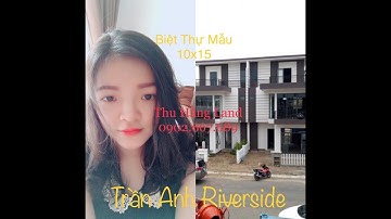 Trần Anh Riverside mới nhất | Biệt thự mẫu |