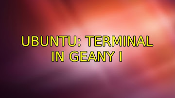 Ubuntu: Terminal in Geany (3 Solutions!!)