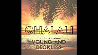 Ghalali - Young And Reckless Feat. Ivy Mae