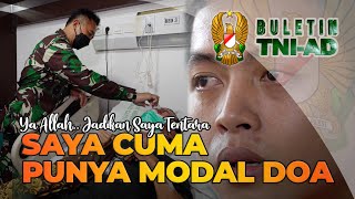 Ya Allah.. Jadikan Saya Tentara, Saya Cuma Punya Modal Doa | BULETIN TNI AD