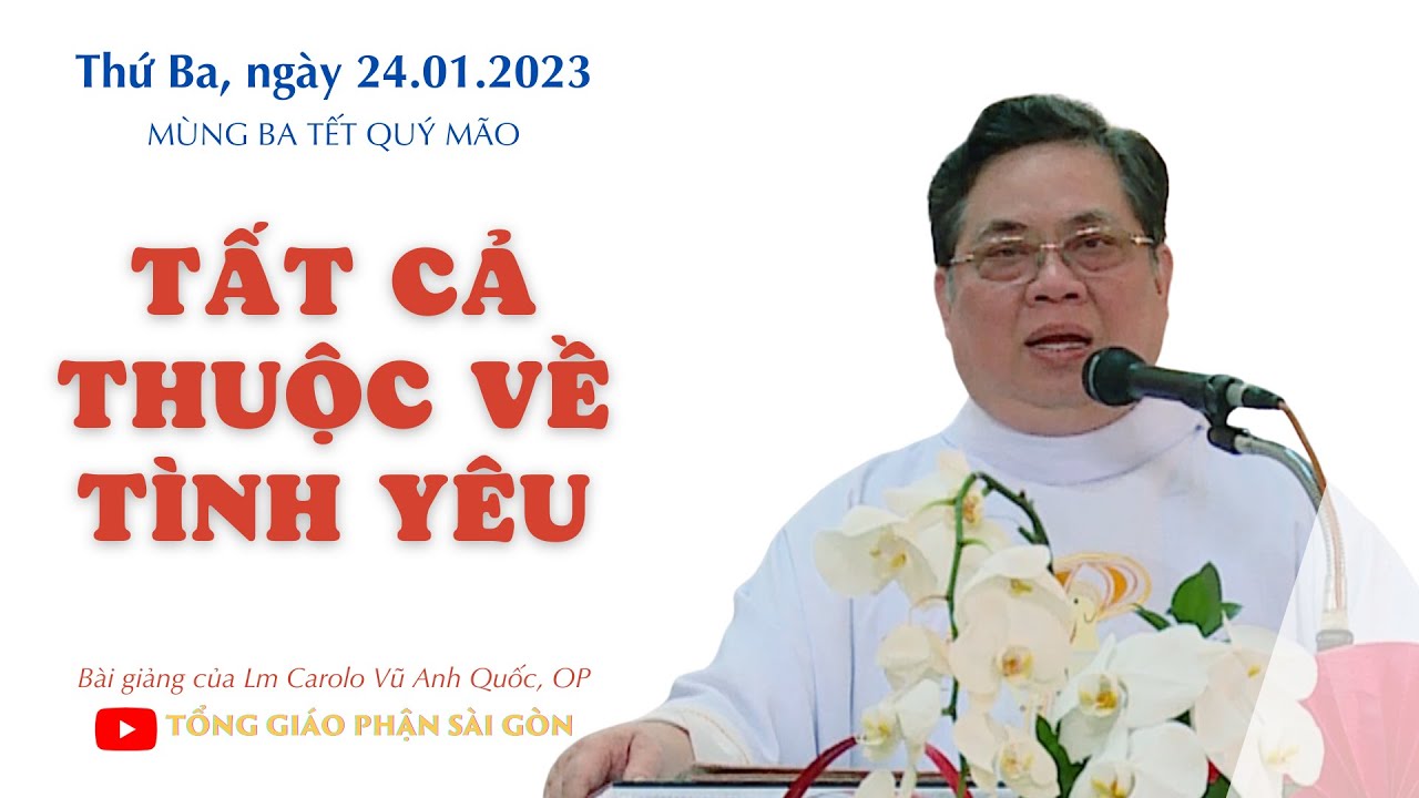 Outline Video Tất cả thuộc về tình yêu - Lm Carolo Vũ Anh Quốc, OP | Mùng Ba Tết Quý Mão