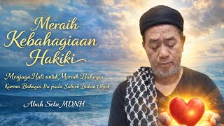 Meraih Bahagia Hakiki Dengan Menjaga Hati