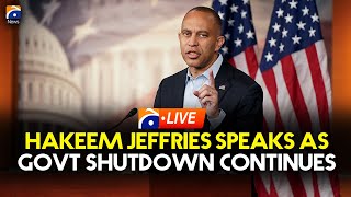 LIVE: Hakeem Jeffries speaks as government shutdown enters its fourth week | Geo News English