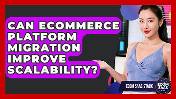 Can eCommerce Platform Migration Improve Scalability? - Ecom SaaS Stack