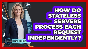 How Do Stateless Servers Process Each Request Independently?