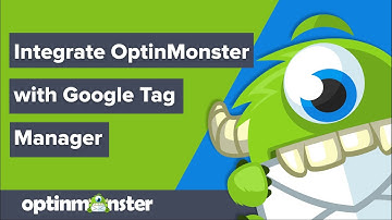 How to Integrate OptinMonster with Google Tag Manager