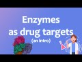 Enzymes as Drug Targets (An Intro) - Medicinal Chemistry 1.11