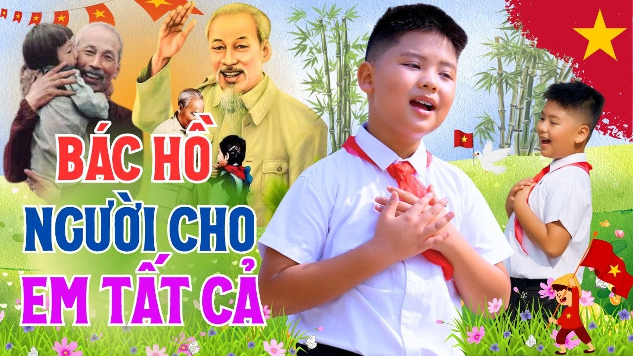 BÁC HỒ NGƯỜI CHO EM TẤT CẢ - Bé GIA MINH 🎶 Ca Nhạc Thiếu Nhi Hay Nhất 20205
