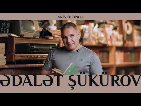 Ədalət Şükürov — Mən Öləndə | Şeir