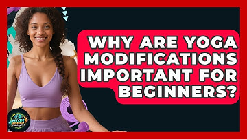 Why Are Yoga Modifications Important For Beginners? - High Energy Training Hub