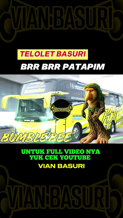 TELOLET BASURI BRR BRR PATAPIM BUS BUMBLEBEE