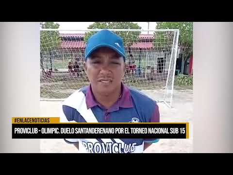 PROVICLUB- OLIMPIC  DUELO SANTANDEREANO POR EL TORNEO NACIONAL SUB 15