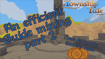 An Efficient Guide to Mining part 2 | How to make money fast in | A Township Tale