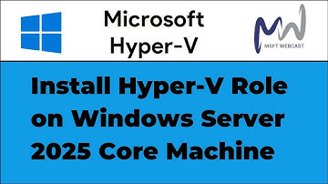 36. How to Install Hyper-V Role on Windows Server 2025 Core