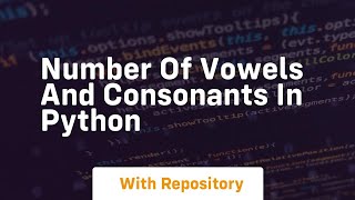 number of vowels and consonants in python