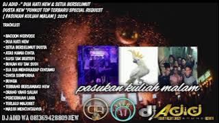 DJ ADID -' DUA HATI NEW & SETIA BERSELIMUT DUSTA NEW'FUNKOT TOP (PASUKAN KULIAH MALAM) 2024